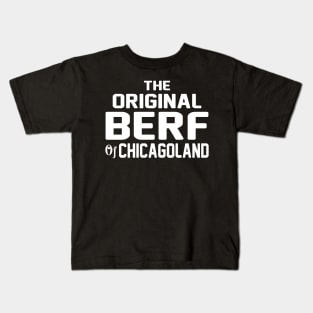 The Original Berf Of Chicagoland Funny Printing Mistake Kids T-Shirt